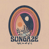 Sungaze - Light In All of It