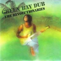 The Revolutionaries - Green Bay Dub