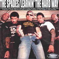 The Spades - Learing the Hard Way...Not To Fuck With the Spades