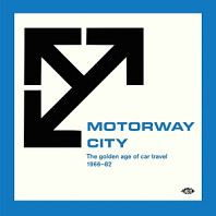 V/A - Motorway City - the Golden Age of Car Travel 1966-82
