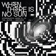 When There is No Sun Vol. 1