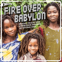 Fire Over Babylon - Dread, Peace and Conscious Sounds At Studio One