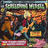 Screeching Weasel - How To Make Enemies and Irritate People