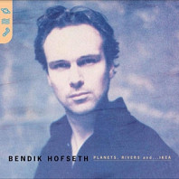 Bendik Hofseth - Planets, Rivers Andikea