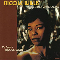 Nicole Willis & Umo Jazz Orchestra - My Name Is Nicole Willis