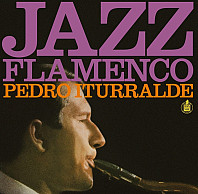 Pedro Iturralde (Feat. Paco De Lucia) - Flamenco Jazz