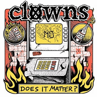 Clowns - 7-Does It Matter?