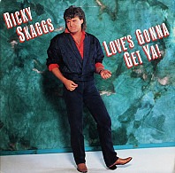 Ricky Skaggs - Love's Gonna Get Ya!