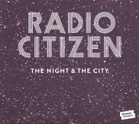 Radio Citizen - The Night & the City