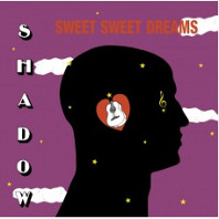 Shadow - Sweet Sweet Dreams