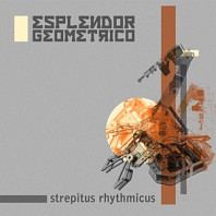 Esplendor Geométrico - Strepitus Rhythmicus