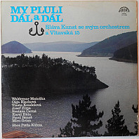 Sláva Kunst Orchestra, Vltavská 15 - My pluli dál a dál
