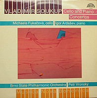 Vladimír Soukup - Cello and Piano Concertos