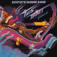 Bootsy's Rubber Band - This Boot is Made For Fonk-N