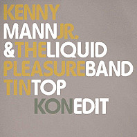 Kenny Mann Jr. & The Liquid Pleasure Band - Tin Top (Kon Edit)