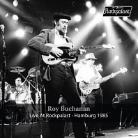 Roy Buchanan - Live At Rockpalast Hamburg 1985