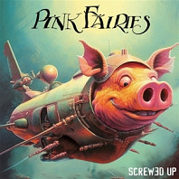 Pink Fairies - Screwed Up