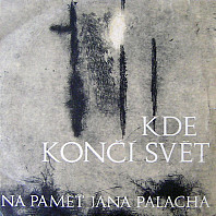 Various Artists - Kde končí svět (Na paměť Jana Palacha)