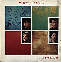Wire Train - In A Chamber