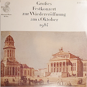 Various Artists - Großes Festkonzert Zur Wiedereröffnung Des Schauspielhauses Berlin Am 1.Oktober 1984