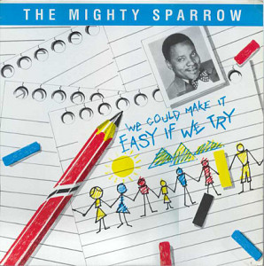 Mighty Sparrow - We Could Make It Easy If We Try
