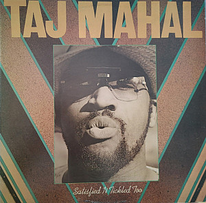 Taj Mahal - Satisfied 'N Tickled Too