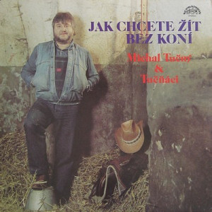 Michal Tučný - Jak Chcete Žít Bez Koní