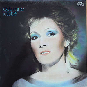 Helena Vondráčková - Ode mne k tobě