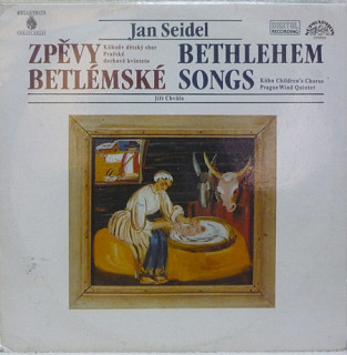 Jan Seidel / Kühnův Dětský Sbor / Pražské Dechové Kvinteto - Zpěvy Betlémské