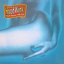 Hoodwink - Trip From The Hip