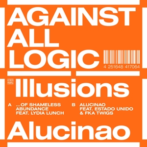 Against All Logic - Illusions of Shameless Abundance/Alucinao