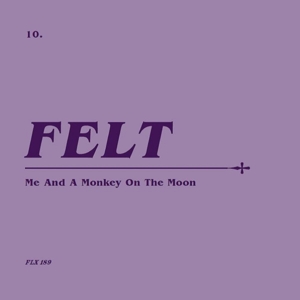 Felt - 7-Me and a Monkey On the Moon