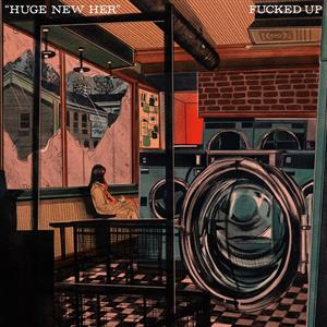 Fucked Up - Huge New Her
