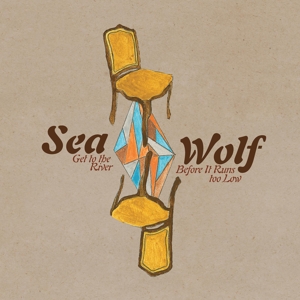 Sea Wolf - Get To the River Before It Runs Too Low