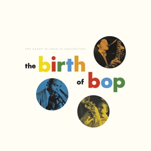 Various - The Birth of Bop: the Savoy 10-Inch Lp Collection