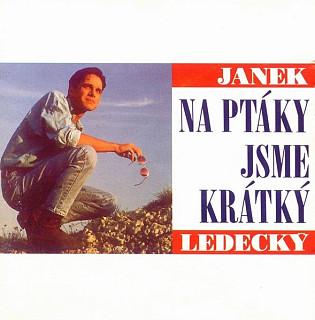 Janek Ledecký - Na ptáky jsme krátký