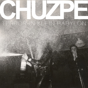 Chuzpe - Terror In Klein Babylon