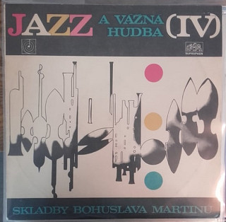 Bohuslav Martinů - Jazz a vážná hudba (IV) - Skladby Bohuslava Maritinů (IV)