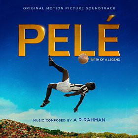 A.R. Rahman - Pelé Birth Of A Legend Soundtrack OST