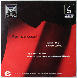 Alain Bancquart, Trio À Cordes De Paris / Ensemble D'Instruments Électroniques De L'Itinéraire - Thrène 1 Et 2 / L'Amant Déserté