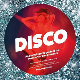 Disco - An Encyclopedic Guide to the Cover Art of Disco Records