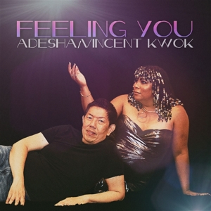 Adesha & Vincent Kwok - Feeling You