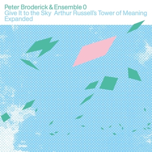 Peter Broderick& Ensemble 0 - Give It To the Sky