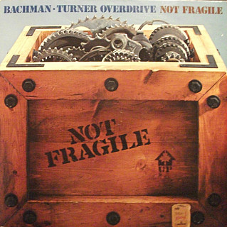 Bachman-Turner Overdrive - Not Fragile