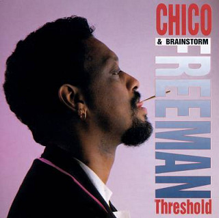 Chico Freeman & Brainstorm - Threshold