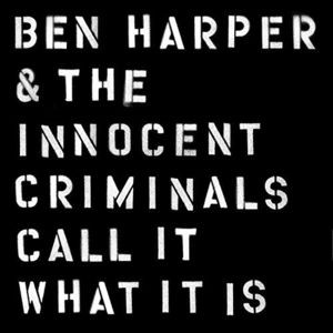 Ben Harper & The Innocent Criminals - Call It What It Is
