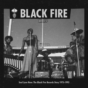 V/A - Soul Love Now: the Black Fire Records Story 1975-1993
