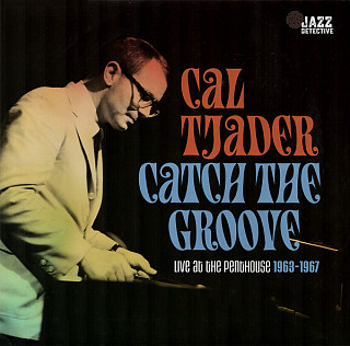 Cal Tjader - Catch the Groove. Live At the Penthouse 1963-1967