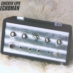 Chicken Lips - Echoman