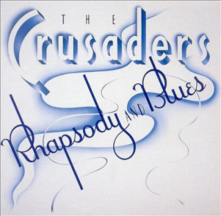 The Crusaders - Rhapsody And Blues